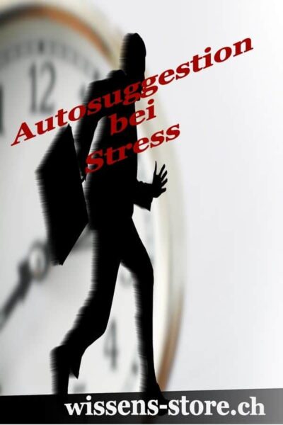 Autosuggestion bei Stress Autosuggestion bei Stress