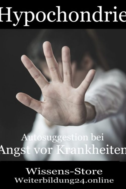 Autosuggestion Hypochondrie Angst vor Krankheiten